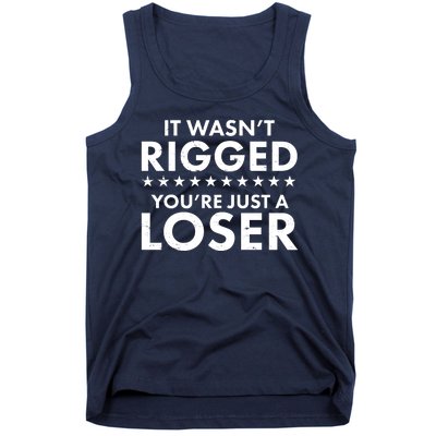 It Wasn't Rigged You're Just A Loser Tank Top