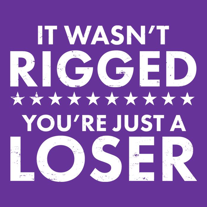 It Wasn't Rigged You're Just A Loser Long Sleeve Shirt