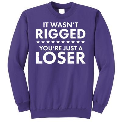 It Wasn't Rigged You're Just A Loser Sweatshirt