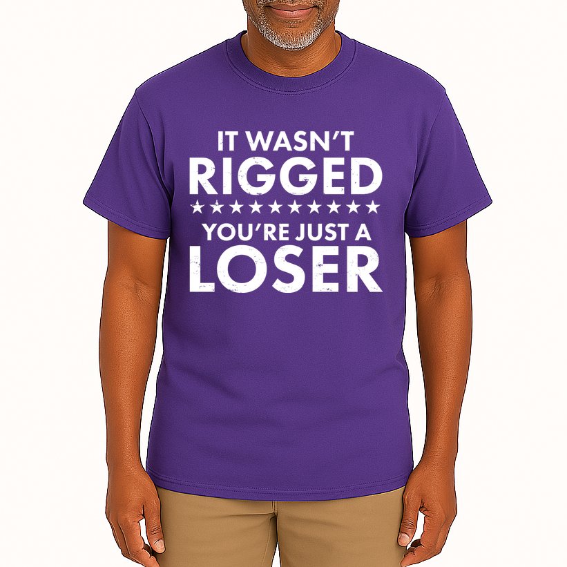 It Wasn't Rigged You're Just A Loser Tall T-Shirt