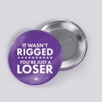 It Wasn't Rigged You're Just A Loser Button