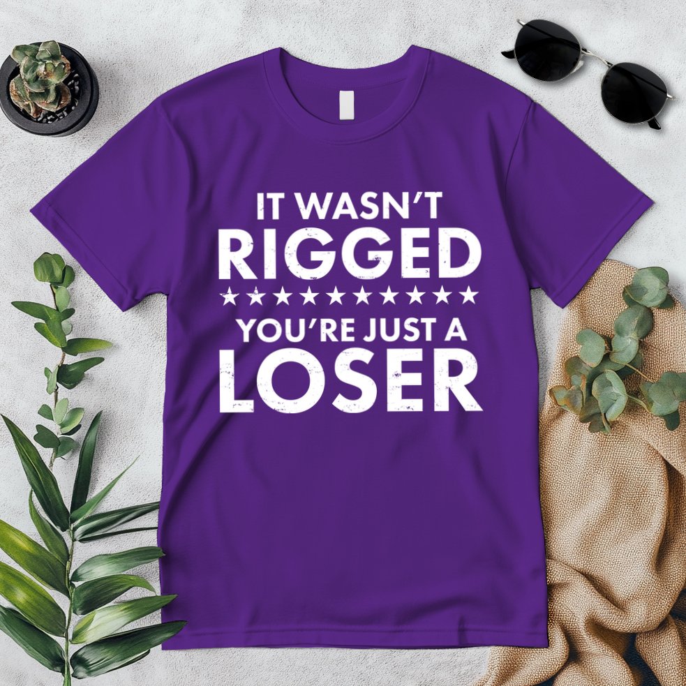 It Wasn't Rigged You're Just A Loser Premium T-Shirt