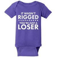 It Wasn't Rigged You're Just A Loser Baby Bodysuit