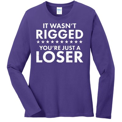 It Wasn't Rigged You're Just A Loser Ladies Long Sleeve Shirt