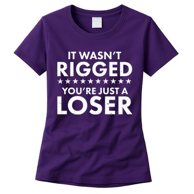 It Wasn't Rigged You're Just A Loser Womens T-Shirt