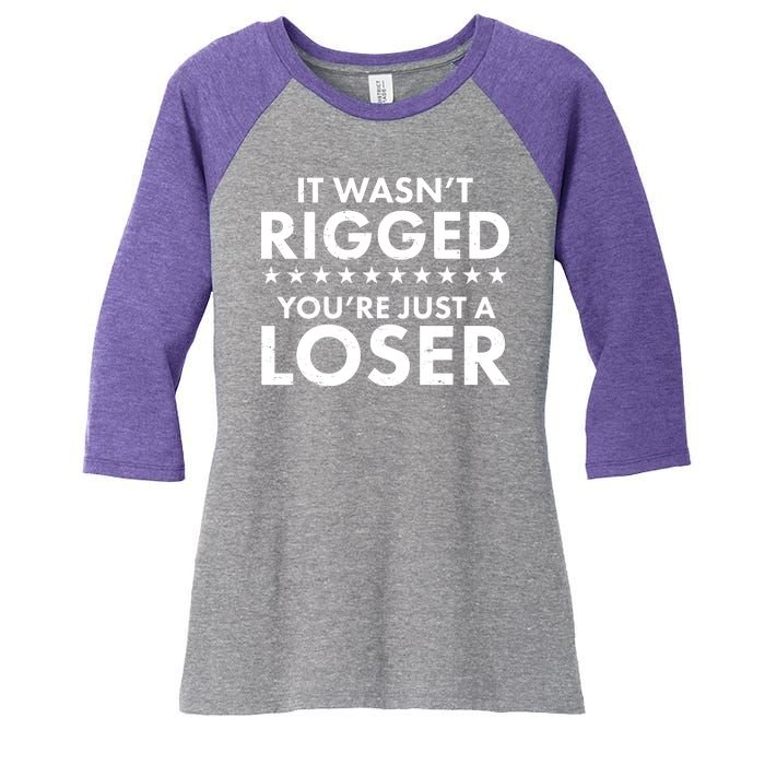 It Wasn't Rigged You're Just A Loser Women's Tri-Blend 3/4-Sleeve Raglan Shirt