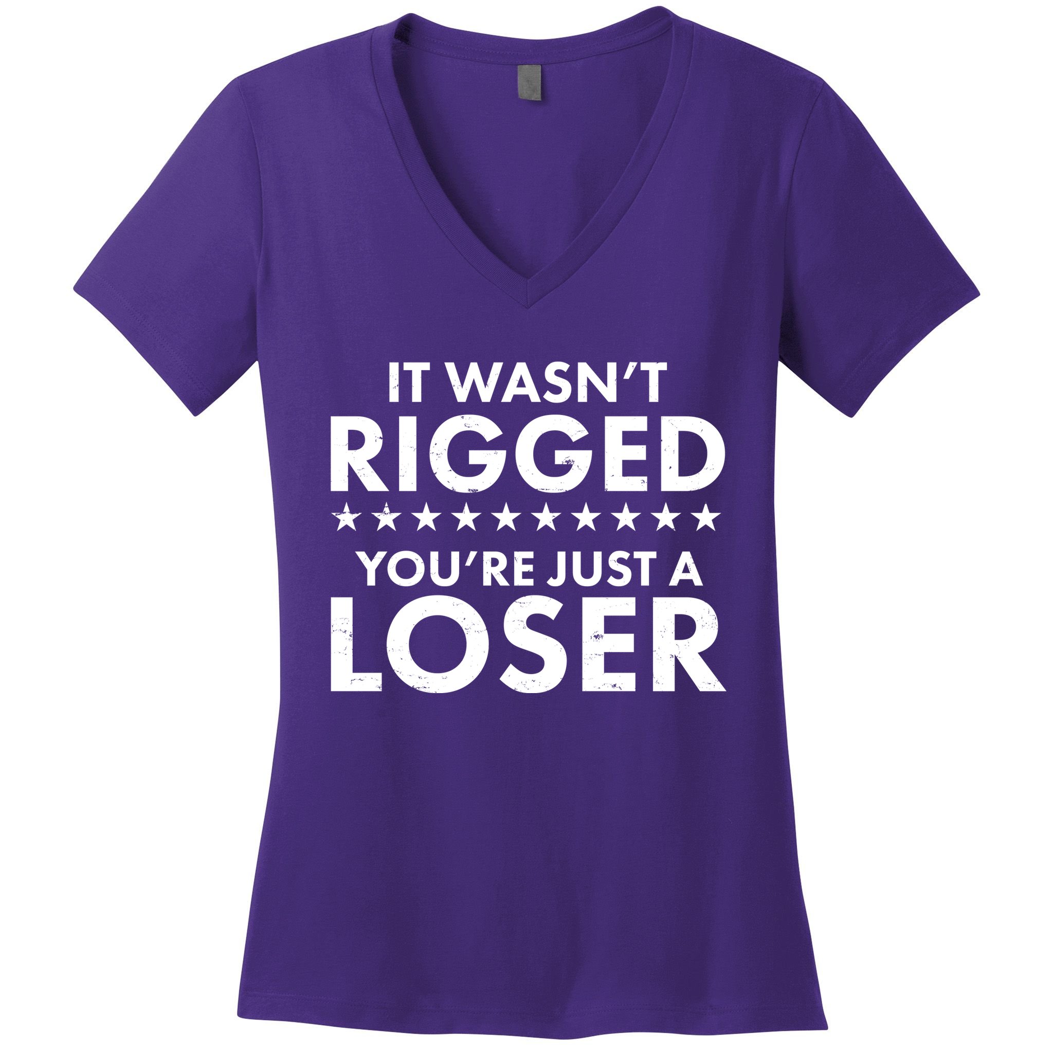 It Wasn't Rigged You're Just A Loser Women's V-Neck T-Shirt
