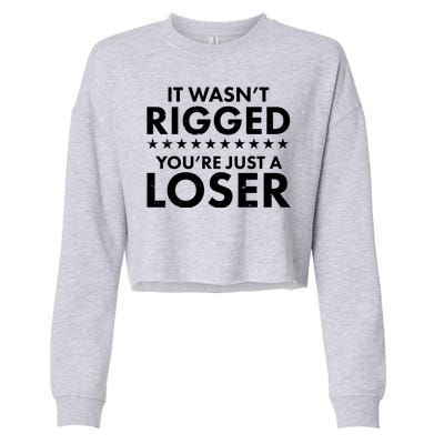 It Wasn't Rigged You're Just A Loser Cropped Pullover Crew