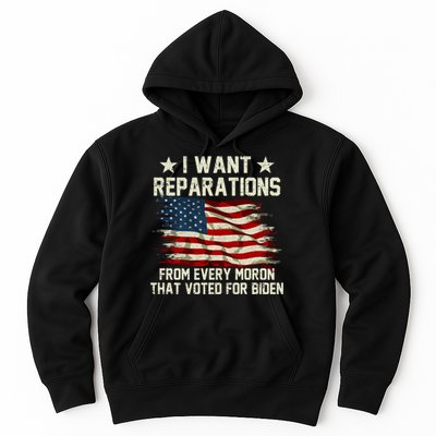 I Want Reparations From Every Moron That Voted For Biden Hoodie