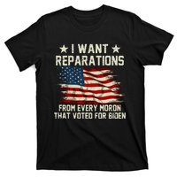 I Want Reparations From Every Moron That Voted For Biden T-Shirt