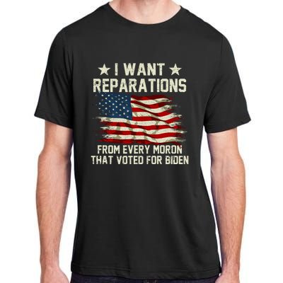 I Want Reparations From Every Moron That Voted For Biden Adult ChromaSoft Performance T-Shirt