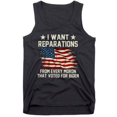 I Want Reparations From Every Moron That Voted For Biden Tank Top