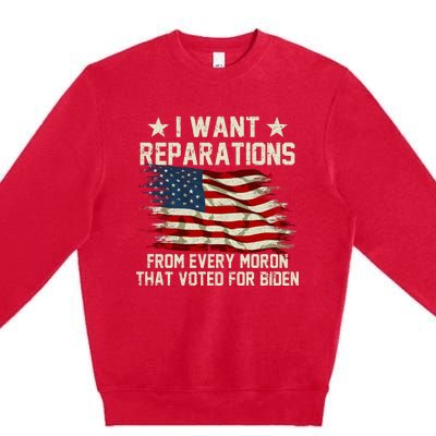 I Want Reparations From Every Moron That Voted For Biden Premium Crewneck Sweatshirt