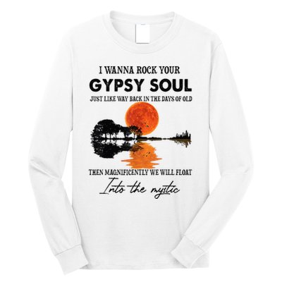 I Wanna Rock Your Gypsy Soul Long Sleeve Shirt