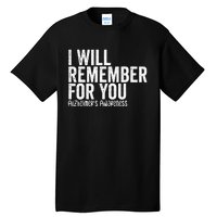 I Will Remember For You Dementia Alzheimers Awareness Tall T-Shirt