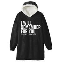 I Will Remember For You Dementia Alzheimers Awareness Hooded Wearable Blanket