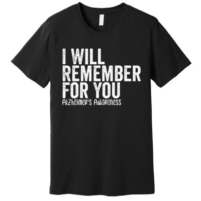 I Will Remember For You Dementia Alzheimers Awareness Premium T-Shirt