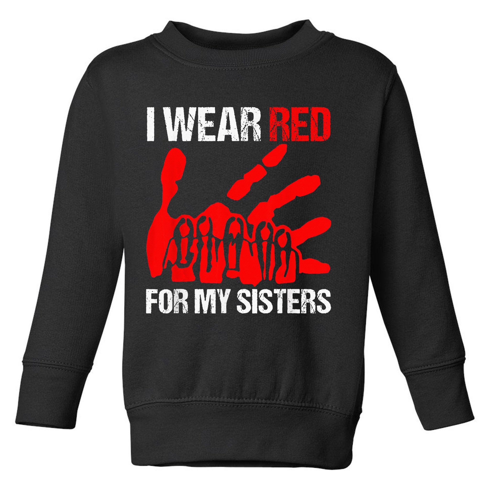 I Wear Red For MySister Native American Stop MMIW Red Hand Toddler Sweatshirt