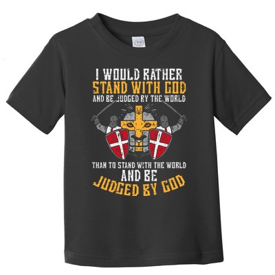 I Would Rather Stand With God Jesus Christian Toddler T-Shirt