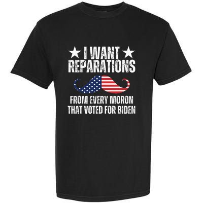 I Want Reparations From Every Moron That Voted For Biden Garment-Dyed Heavyweight T-Shirt