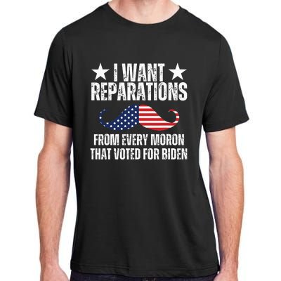 I Want Reparations From Every Moron That Voted For Biden Adult ChromaSoft Performance T-Shirt