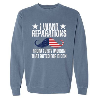 I Want Reparations From Every Moron That Voted For Biden Garment-Dyed Sweatshirt