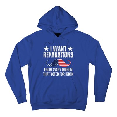 I Want Reparations From Every Moron That Voted For Biden Hoodie