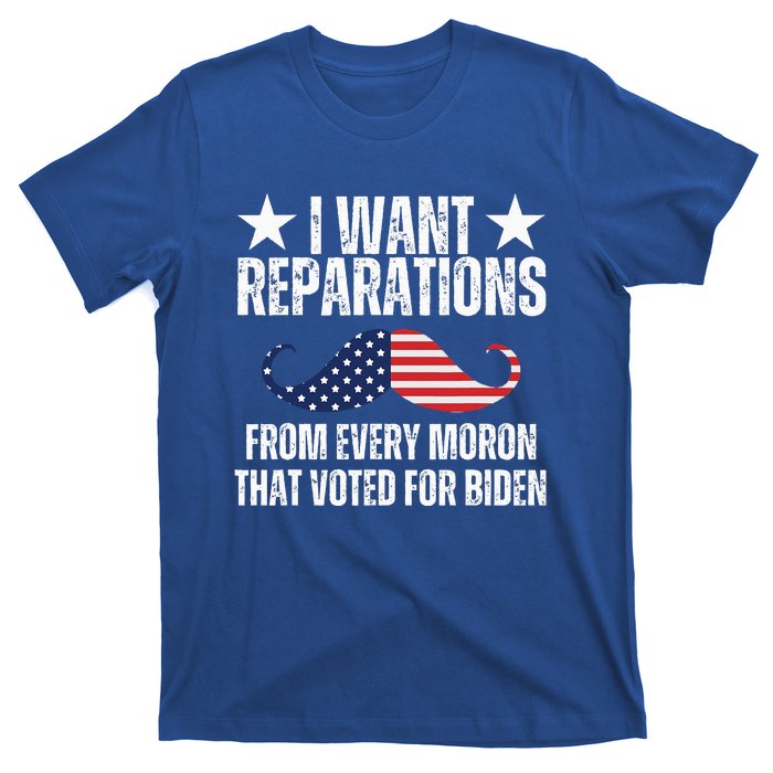 I Want Reparations From Every Moron That Voted For Biden T-Shirt