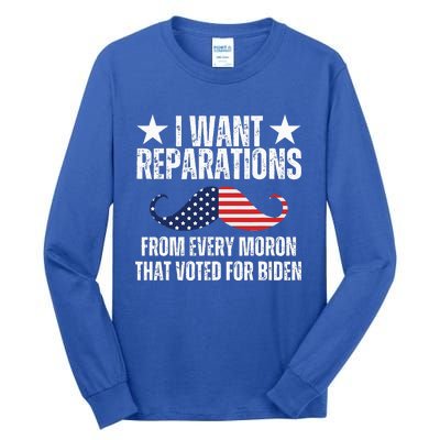 I Want Reparations From Every Moron That Voted For Biden Tall Long Sleeve T-Shirt