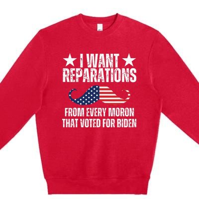 I Want Reparations From Every Moron That Voted For Biden Premium Crewneck Sweatshirt