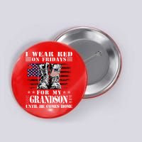 I Wear Red On Fridays For My GRANDSON Until He Comes Home Button