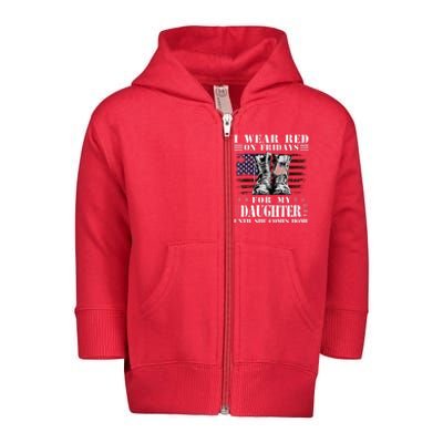 I Wear Red On Fridays For My Daughter Until She Comes Home Toddler Zip Fleece Hoodie