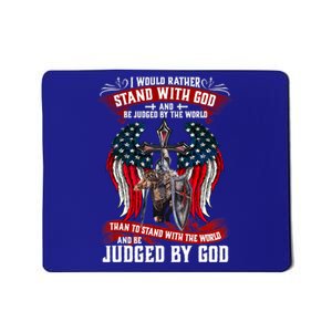 I Would Rather Stand With God And Be Judged By The World Mousepad