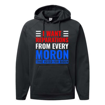 I Want Reparations From Every Moron That Voted For Biden Performance Fleece Hoodie