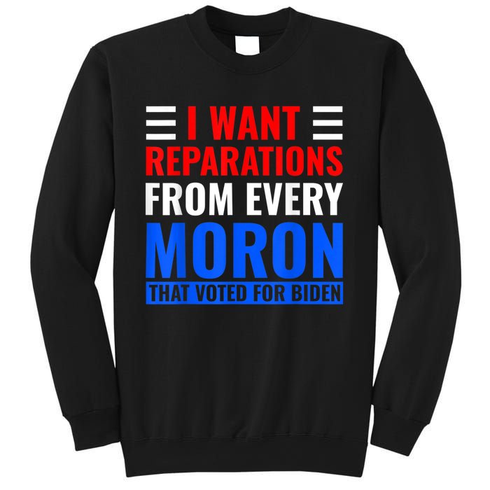 I Want Reparations From Every Moron That Voted For Biden Sweatshirt