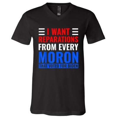 I Want Reparations From Every Moron That Voted For Biden V-Neck T-Shirt