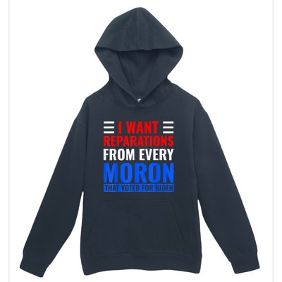 I Want Reparations From Every Moron That Voted For Biden Urban Pullover Hoodie