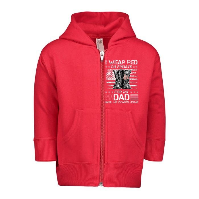 I wear red on friday for my dad combat boots veteran day Toddler Zip Fleece Hoodie