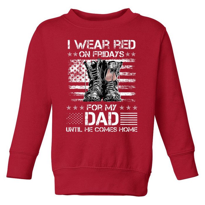 I wear red on friday for my dad combat boots veteran day Toddler Sweatshirt