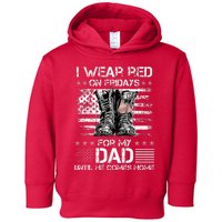 I wear red on friday for my dad combat boots veteran day Toddler Hoodie