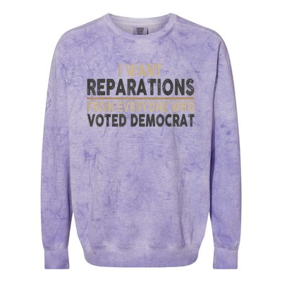 I Want Reparations From Everyone Who Voted Democrat Colorblast Crewneck Sweatshirt