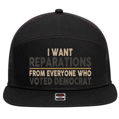 I Want Reparations From Everyone Who Voted Democrat 7 Panel Mesh Trucker Snapback Hat