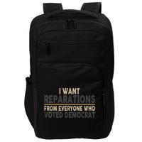 I Want Reparations From Everyone Who Voted Democrat Impact Tech Backpack