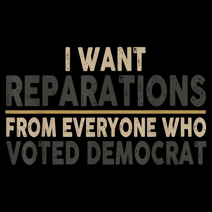 I Want Reparations From Everyone Who Voted Democrat 16 in Basic Backpack