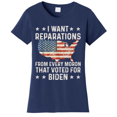 I Want Reparations From Every Moron That Voted For Biden Women's T-Shirt