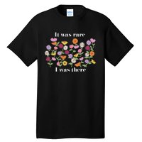 It Was Rare Funny I Was There For Women Tall T-Shirt