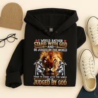 I Would Rather Stand With God Hoodie