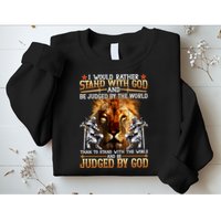 I Would Rather Stand With God Sweatshirt