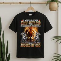 I Would Rather Stand With God T-Shirt