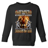 I Would Rather Stand With God Toddler Sweatshirt